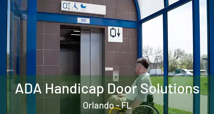 ADA Handicap Door Solutions Orlando - FL
