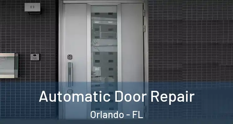 Automatic Door Repair Orlando - FL