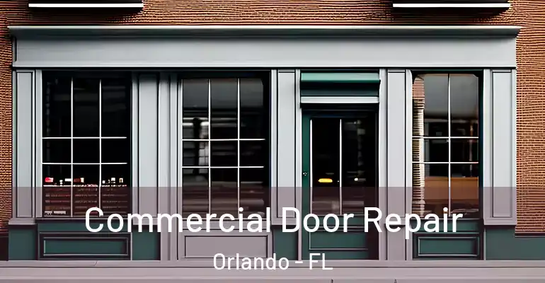 Commercial Door Repair Orlando - FL