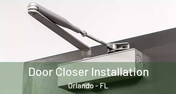 Door Closer Installation Orlando - FL