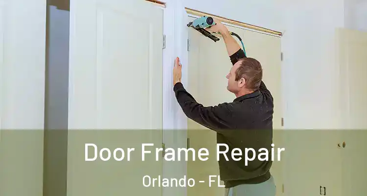 Door Frame Repair Orlando - FL