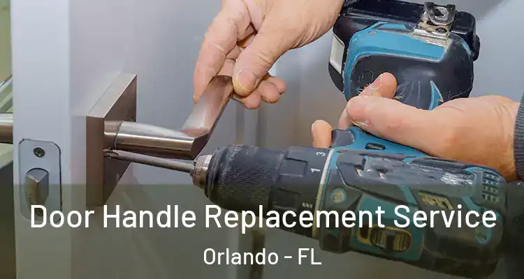 Door Handle Replacement Service Orlando - FL