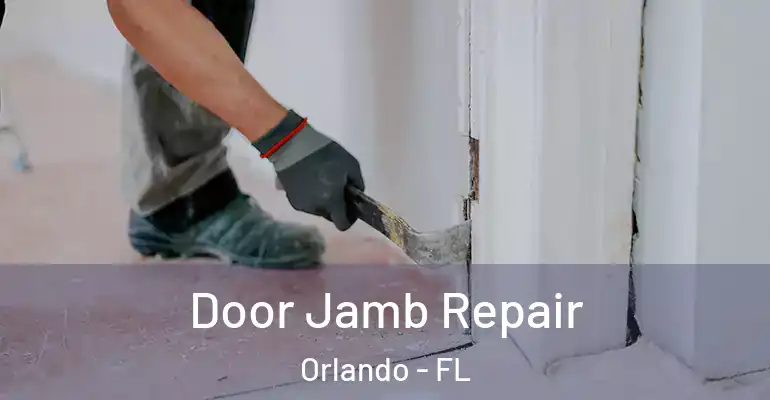 Door Jamb Repair Orlando - FL