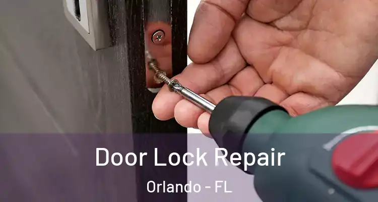 Door Lock Repair Orlando - FL