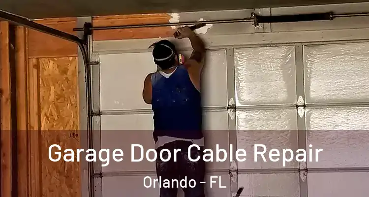 Garage Door Cable Repair Orlando - FL