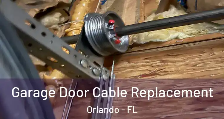 Garage Door Cable Replacement Orlando - FL