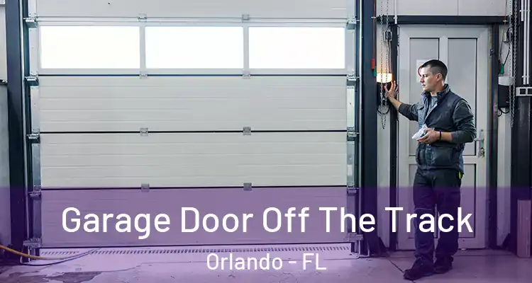 Garage Door Off The Track Orlando - FL