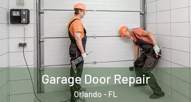 Garage Door Repair Orlando - FL