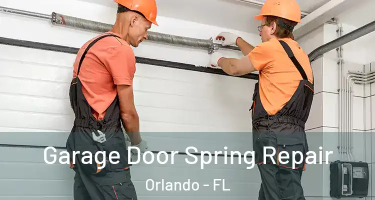 Garage Door Spring Repair Orlando - FL