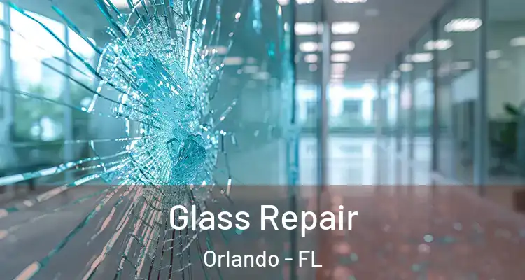 Glass Repair Orlando - FL