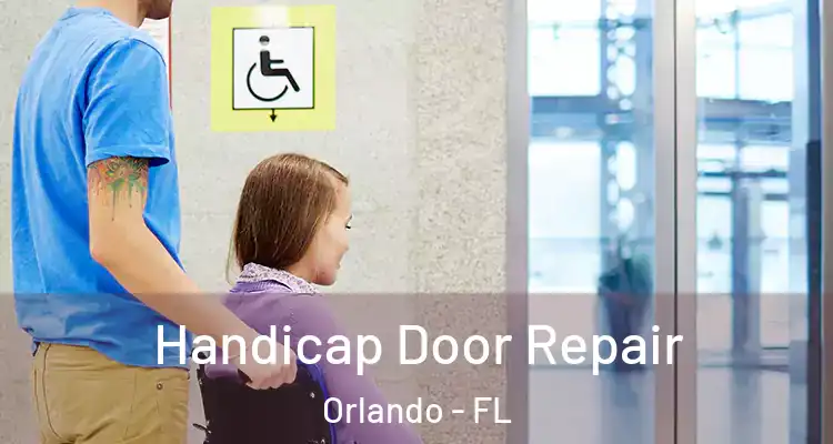 Handicap Door Repair Orlando - FL