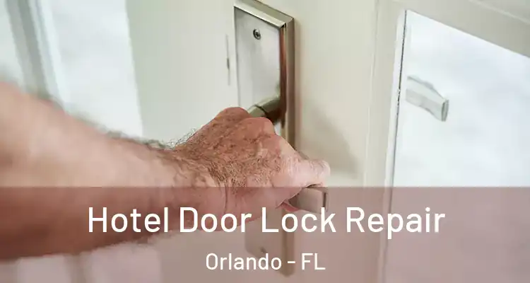 Hotel Door Lock Repair Orlando - FL