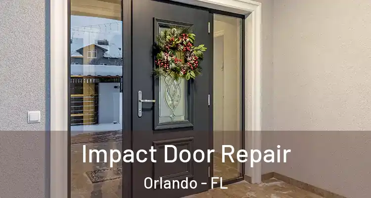 Impact Door Repair Orlando - FL