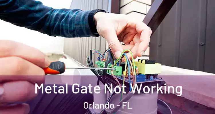 Metal Gate Not Working Orlando - FL