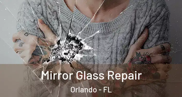 Mirror Glass Repair Orlando - FL
