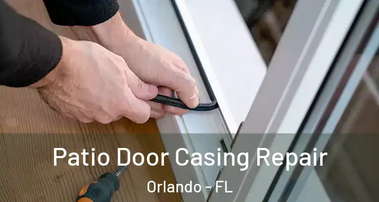 Patio Door Casing Repair Orlando - FL