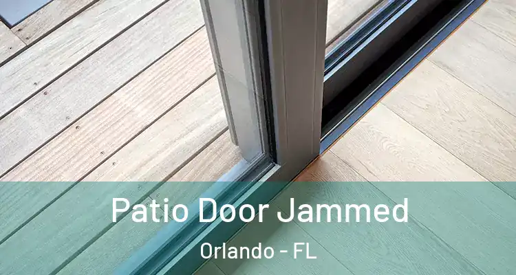 Patio Door Jammed Orlando - FL