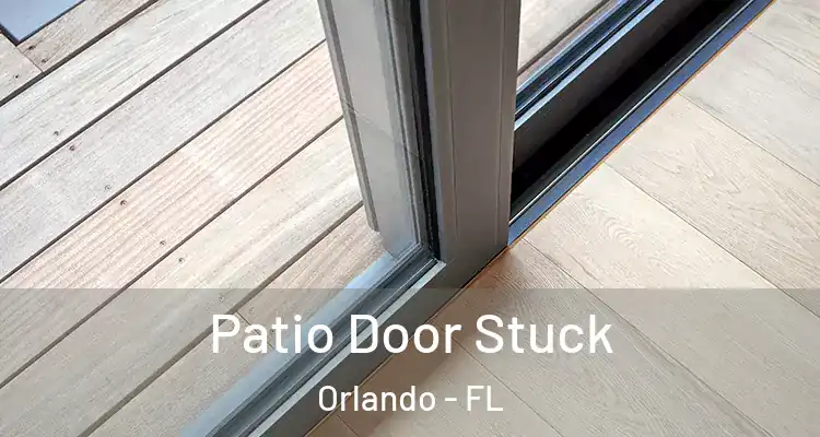 Patio Door Stuck Orlando - FL