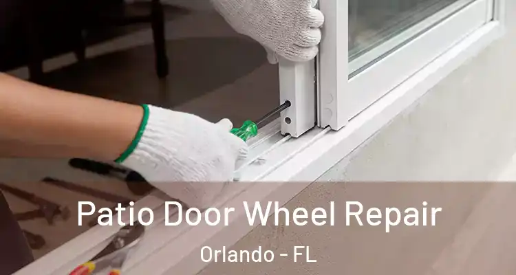 Patio Door Wheel Repair Orlando - FL