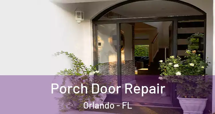 Porch Door Repair Orlando - FL