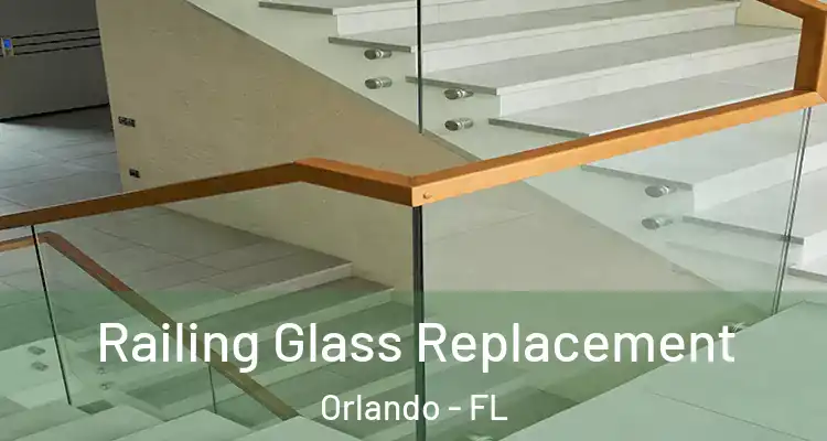 Railing Glass Replacement Orlando - FL
