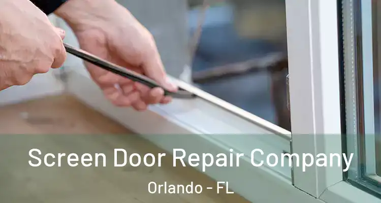 Screen Door Repair Company Orlando - FL