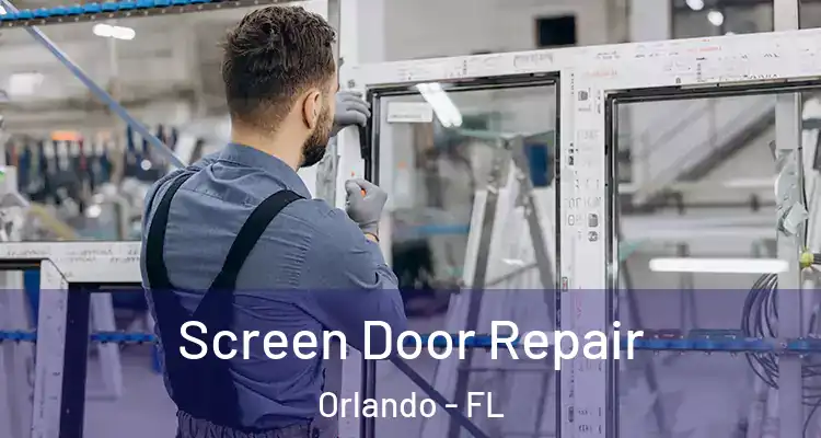 Screen Door Repair Orlando - FL