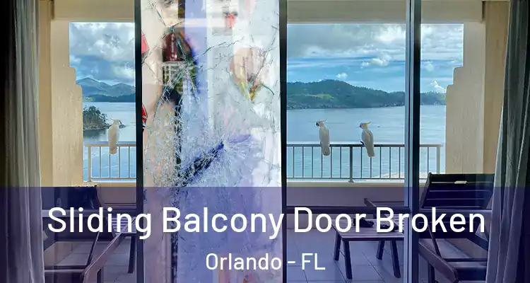 Sliding Balcony Door Broken Orlando - FL