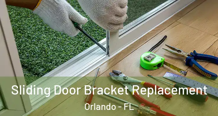 Sliding Door Bracket Replacement Orlando - FL