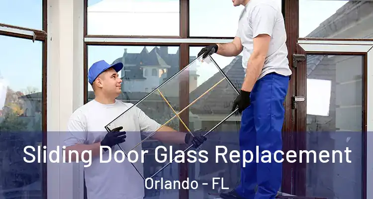 Sliding Door Glass Replacement Orlando - FL