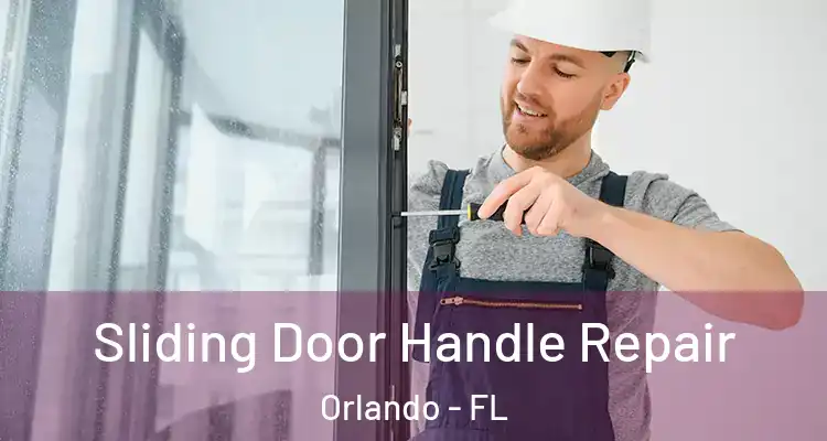 Sliding Door Handle Repair Orlando - FL