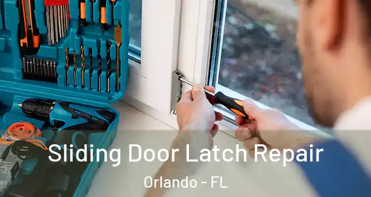 Sliding Door Latch Repair Orlando - FL