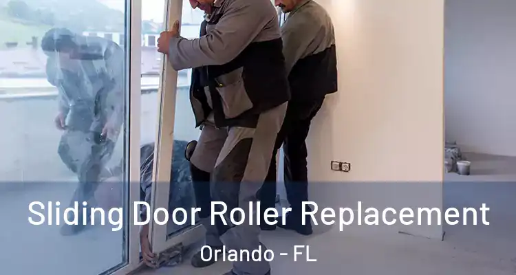 Sliding Door Roller Replacement Orlando - FL