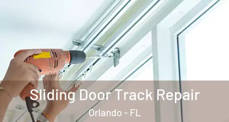 Sliding Door Track Repair Orlando - FL