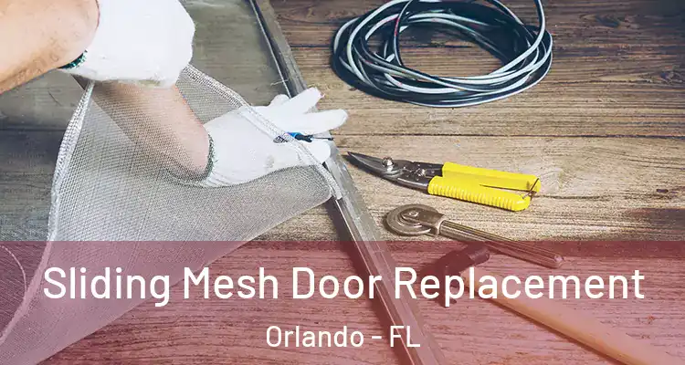 Sliding Mesh Door Replacement Orlando - FL