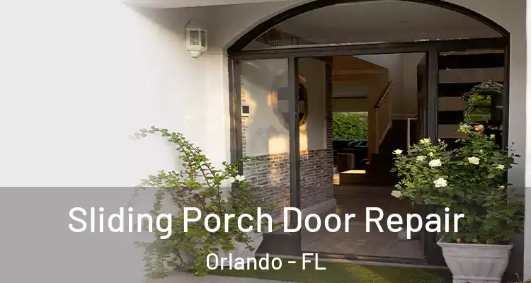 Sliding Porch Door Repair Orlando - FL