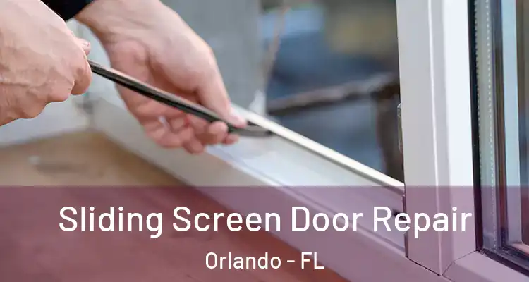 Sliding Screen Door Repair Orlando - FL
